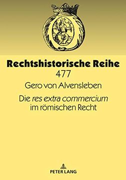 portada Die "Res Extra Commercium" im Roemischen Recht (Rechtshistorische Reihe) (in German)