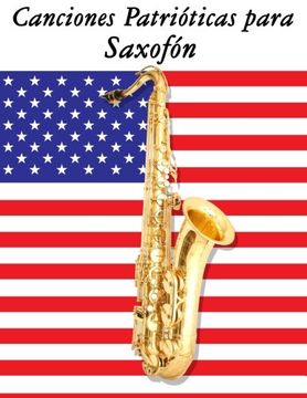 portada Canciones Patrióticas para Saxofón: 10 Canciones de Estados Unidos (Spanish Edition)