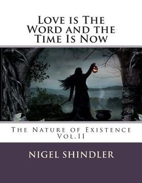 portada Love Is The Word And The Time Is Now: The Nature of Existence (en Inglés)