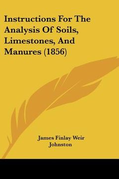 portada instructions for the analysis of soils, limestones, and manures (1856) (in English)