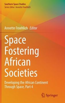 portada Space Fostering African Societies: Developing the African Continent Through Space, Part 4 (en Inglés)