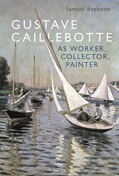 portada Gustave Caillebotte as Worker, Collector, Painter (en Inglés)