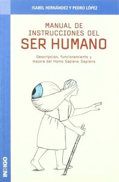 portada Manual de instrucciones del ser humano : descripción, funcionamiento y mejora del Homo sapiens sapiens