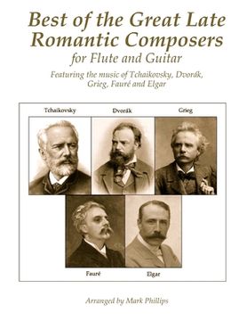 portada Best of the Great Late Romantic Composers for Flute and Guitar: Featuring the music of Tchaikovsky, Dvorák, Grieg, Fauré and Elgar (en Inglés)