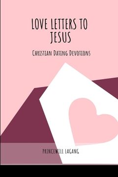 portada Love Letters to Jesus: Christian Dating Devotions (en Inglés)