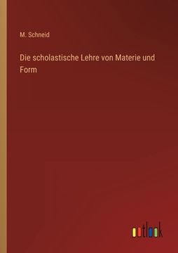 portada Die scholastische Lehre von Materie und Form (en Alemán)