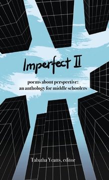 portada Imperfect II: poems about perspective: an anthology for middle schoolers