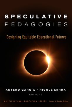 portada Speculative Pedagogies: Designing Equitable Educational Futures (en Inglés)