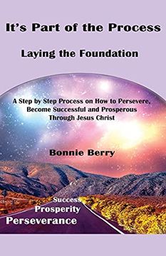 portada It'S Part of the Process - Laying the Foundation: A Step by Step Process on how to Persevere, Become Successful and Prosperous Through Jesus Christ (en Inglés)