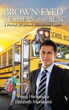 portada Brown‐Eyed Leaders of the Sun: A Portrait of Latina/o Educational Leaders (HC) (en Inglés)