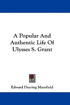 portada a popular and authentic life of ulysses s. grant (in English)