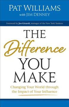 portada Difference You Make: Changing Your World Through the Impact of Your Influence (en Inglés)