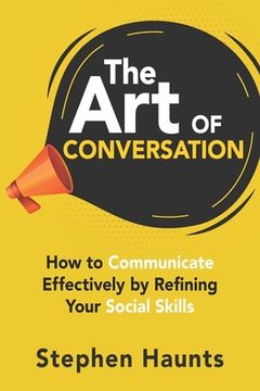 portada The Art of Conversation: How to Communicate Effectively by Refining Your Social Skills (en Inglés)