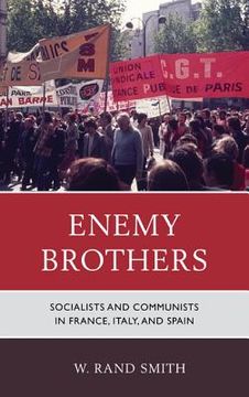 portada enemy brothers: socialists and communists in france, italy, and spain (en Inglés)