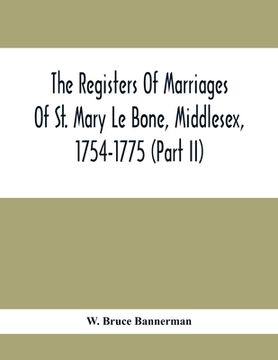 portada The Registers Of Marriages Of St. Mary Le Bone, Middlesex, 1754-1775 (Part Ii)