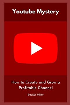 portada Youtube Mystery: How to Create and Grow a Profitable Channel (en Inglés)
