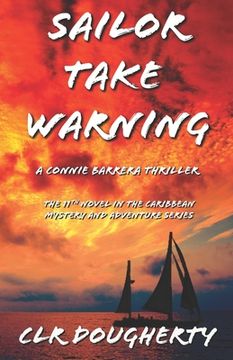 portada Sailor Take Warning - A Connie Barrera Thriller: The 11th Novel in the Caribbean Mystery and Adventure Series (en Inglés)