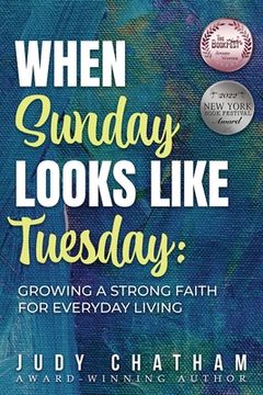 portada When Sunday Looks Like Tuesday: Growing a Strong Faith for Everyday Living (in English)