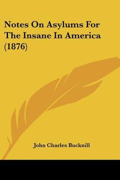 portada notes on asylums for the insane in america (1876) (in English)