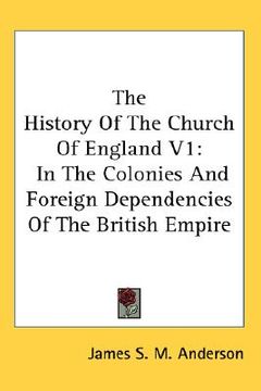 portada the history of the church of england v1: in the colonies and foreign dependencies of the british empire (en Inglés)