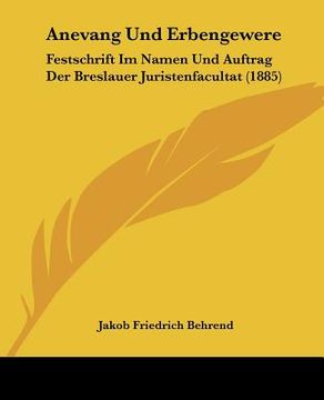 portada anevang und erbengewere: festschrift im namen und auftrag der breslauer juristenfacultat (1885) (en Inglés)