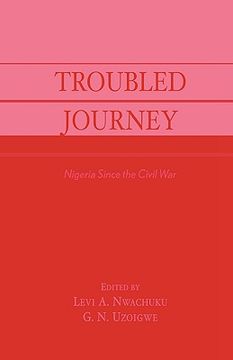 portada troubled journey: nigeria since the civil war (en Inglés)