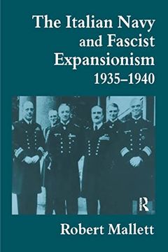 portada The Italian Navy and Fascist Expansionism, 1935-1940 (Cass Series: Naval Policy and History)
