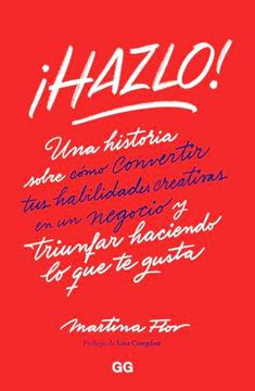 portada Hazlo! Una Historia Sobre Cómo Convertir tus Habilidades Creativas en un Negocio y Triunfar Haciendo lo que te Gusta (in Spanish)