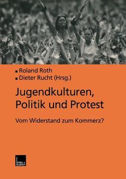portada Jugendkulturen, Politik Und Protest: Vom Widerstand Zum Kommerz?