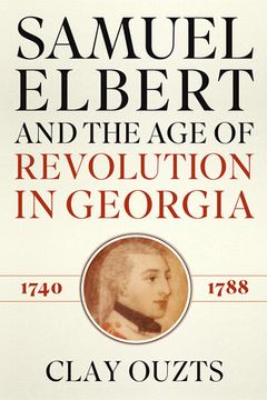 portada Samuel Elbert and the age of Revolution in Georgia, 1740-1788 (en Inglés)