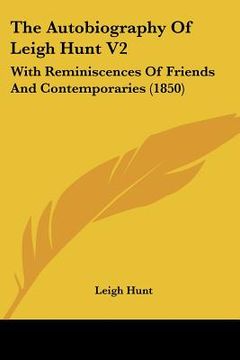 portada the autobiography of leigh hunt v2: with reminiscences of friends and contemporaries (1850) (in English)
