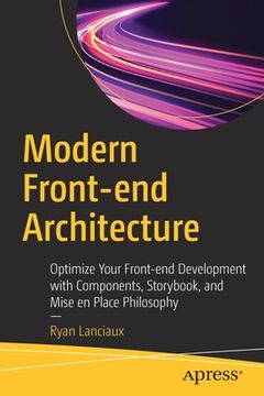 portada Modern Front-End Architecture: Optimize Your Front-End Development With Components, Storybook, and Mise en Place Philosophy 