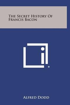 portada The Secret History of Francis Bacon (en Inglés)