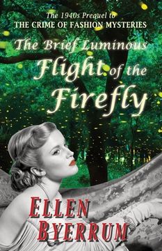 portada The Brief Luminous Flight of the Firefly: The 1940s Prequel to THE CRIME OF FASHION MYSTERIES (in English)