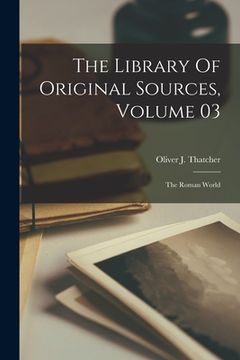 portada The Library Of Original Sources, Volume 03: The Roman World (en Inglés)