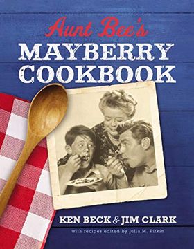 portada Aunt Bee's Mayberry Cookbook: Recipes and Memories From America's Friendliest Town (60Th Anniversary Edition) (en Inglés)