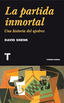portada La Partida Inmortal: Una Historia del Ejedrez