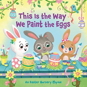 portada This is the way we Paint the Eggs: An Easter Nursery Rhyme (in English)