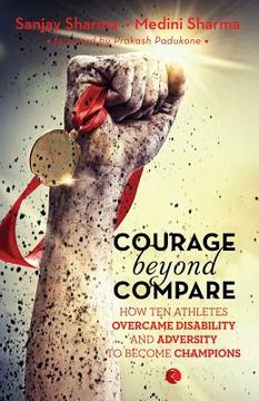 portada Courage Beyond Compare: How Ten Athletes Overcame Disability and Adversity to Emerge Champions (in English)
