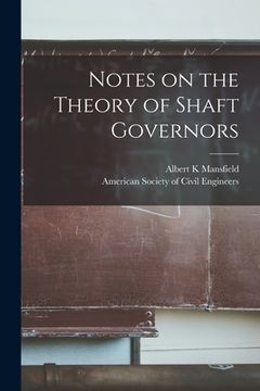 portada Notes on the Theory of Shaft Governors [microform] (in English)