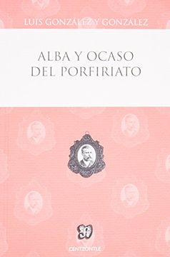 portada Alba y Ocaso del Porfiriato (in Spanish)