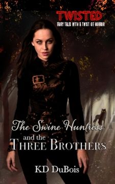 portada The Swine Huntress and the Three Brothers: Book One of the Immortal Dimension Hunters (en Inglés)