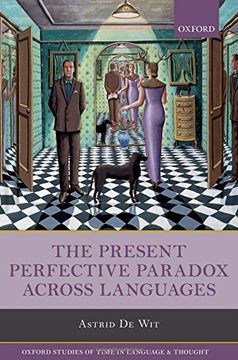 portada The Present Perfective Paradox across Languages (Oxford Studies of Time in Language and Thought)