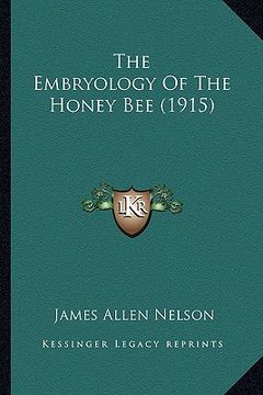 portada the embryology of the honey bee (1915) (en Inglés)