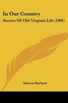 portada in our country: stories of old virginia life (1901) (en Inglés)