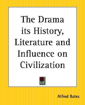 portada the drama its history, literature and influence on civilization (en Inglés)