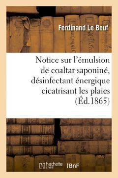 portada Notice Sur L Emulsion de Coaltar Saponine, Desinfectant Energique Cicatrisant Les Plaies (Sciences) (French Edition)