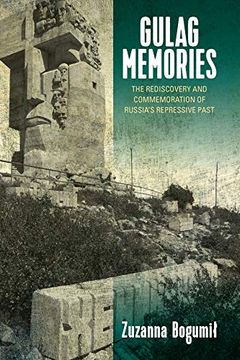portada Gulag Memories: The Rediscovery and Commemoration of Russia's Repressive Past (in English)