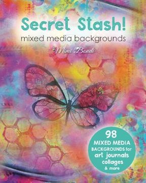 portada Secret Stash! Mixed Media Backgrounds: 98 Painted Pages to Use in Your Own Creations!