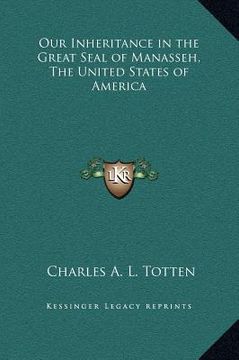portada our inheritance in the great seal of manasseh, the united states of america (en Inglés)